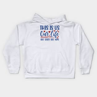 This is our life our story our home Kids Hoodie